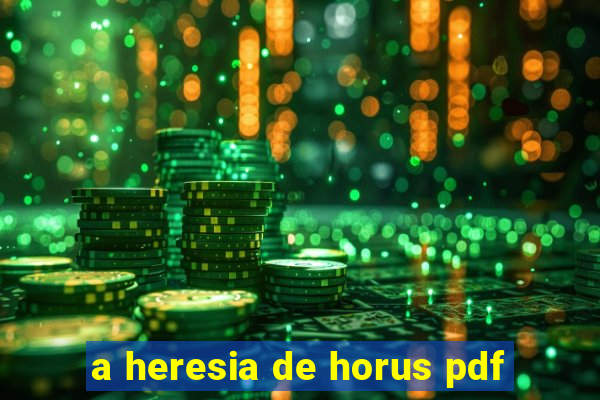 a heresia de horus pdf