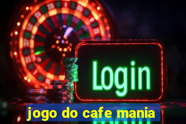 jogo do cafe mania