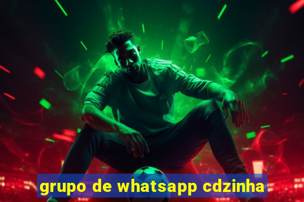 grupo de whatsapp cdzinha