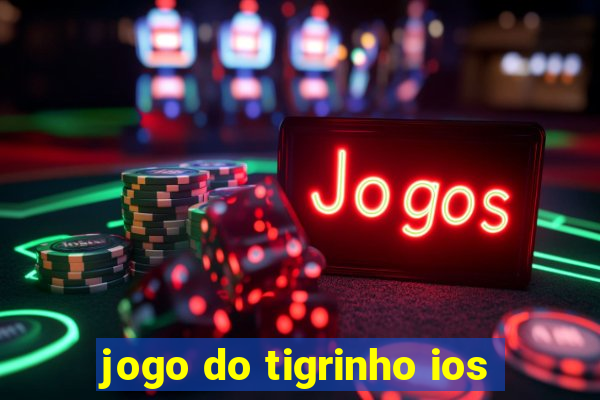 jogo do tigrinho ios