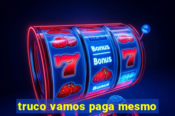 truco vamos paga mesmo