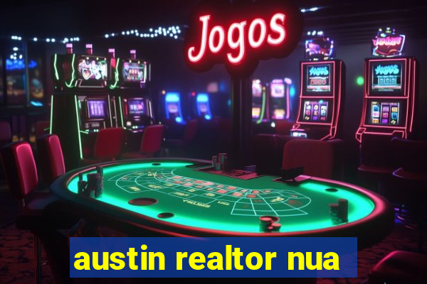 austin realtor nua