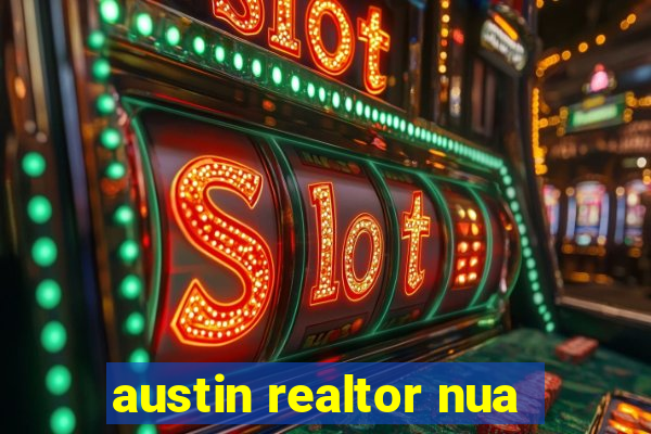 austin realtor nua