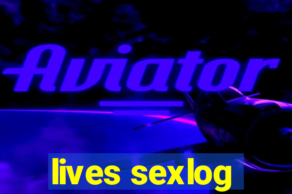 lives sexlog