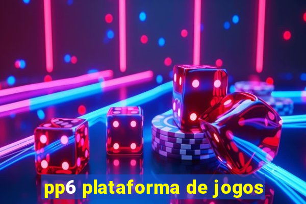 pp6 plataforma de jogos