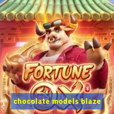 chocolate models blaze