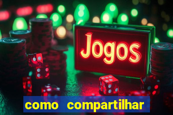 como compartilhar aposta no bet365