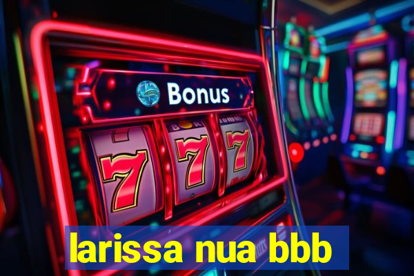 larissa nua bbb