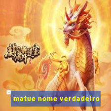 matue nome verdadeiro