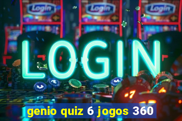 genio quiz 6 jogos 360