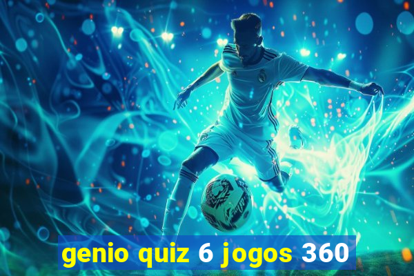 genio quiz 6 jogos 360