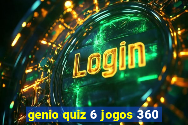 genio quiz 6 jogos 360