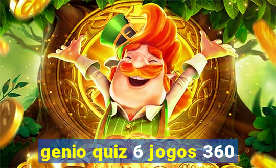 genio quiz 6 jogos 360