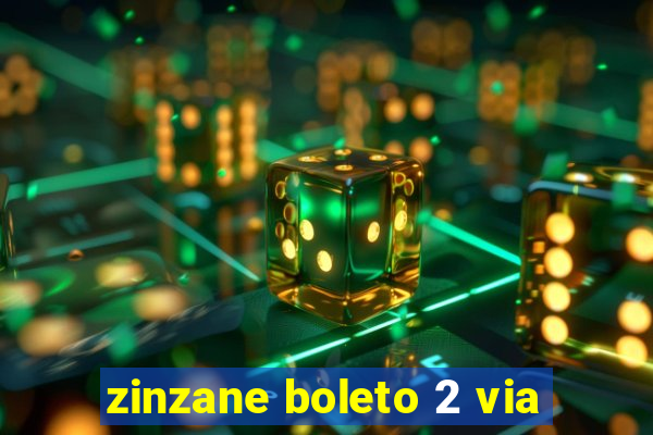 zinzane boleto 2 via