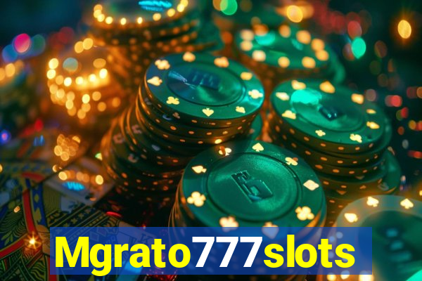 Mgrato777slots