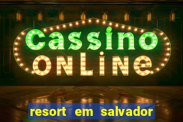 resort em salvador all inclusive