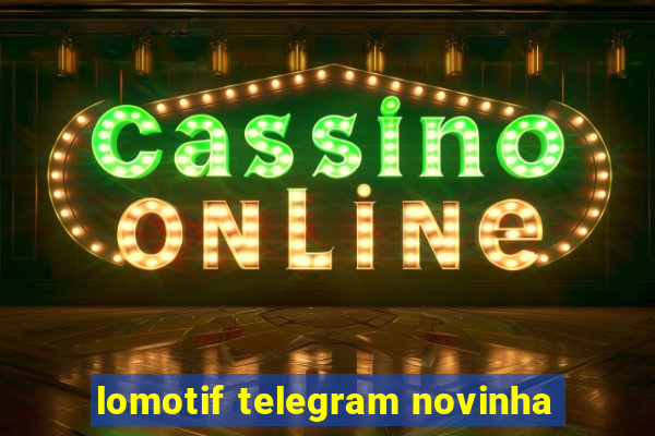 lomotif telegram novinha