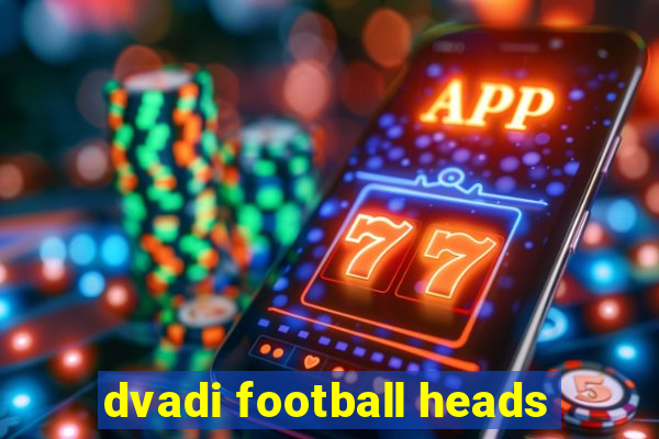 dvadi football heads