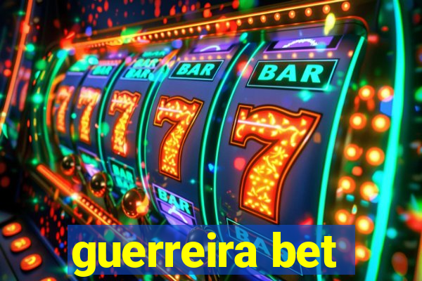 guerreira bet