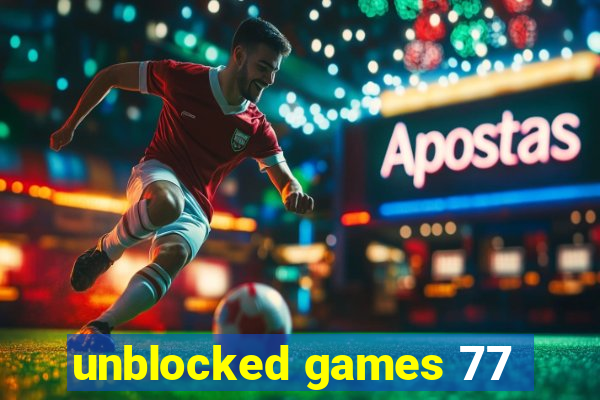 unblocked games 77