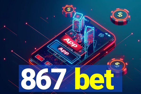 867 bet