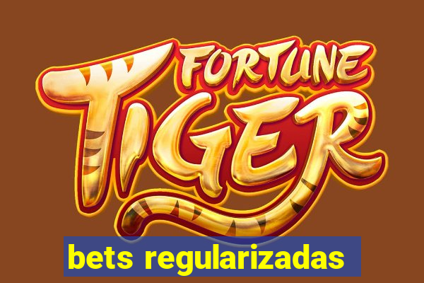 bets regularizadas