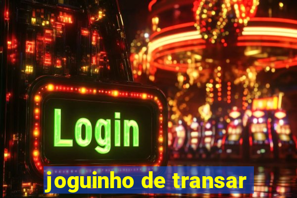 joguinho de transar