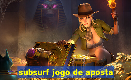 subsurf jogo de aposta