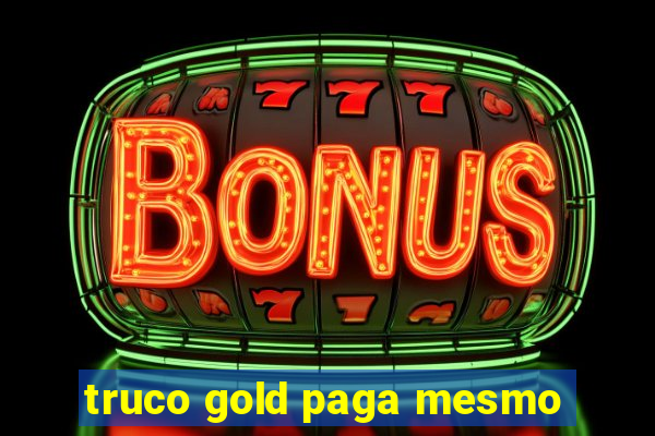 truco gold paga mesmo