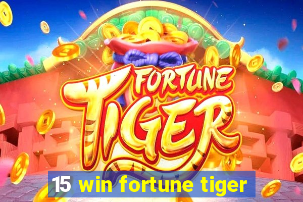 15 win fortune tiger