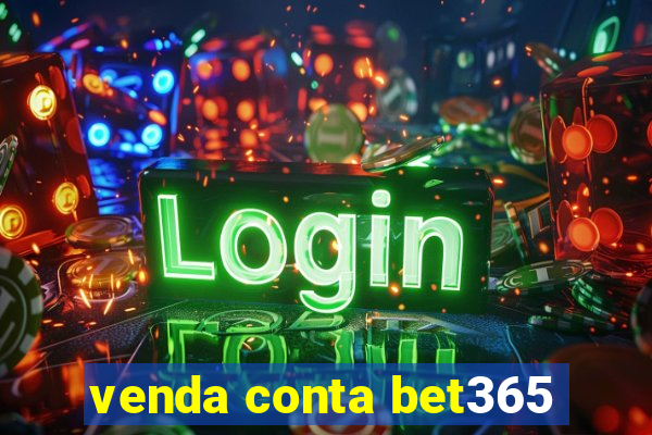 venda conta bet365