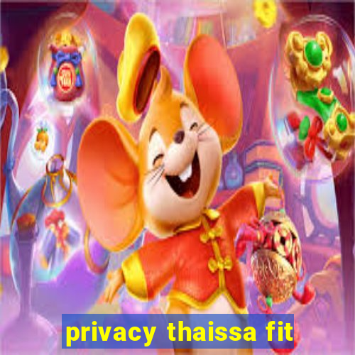 privacy thaissa fit