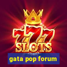 gata pop forum