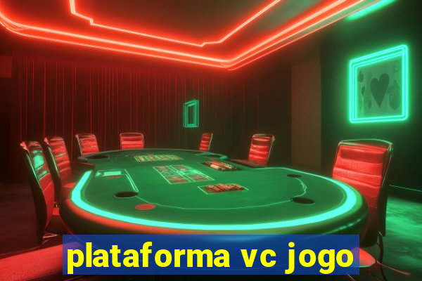 plataforma vc jogo