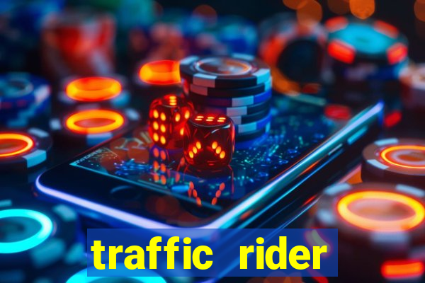 traffic rider dinheiro infinito