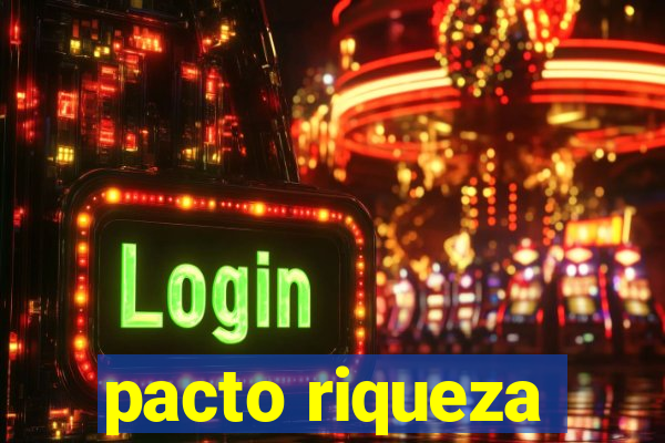 pacto riqueza