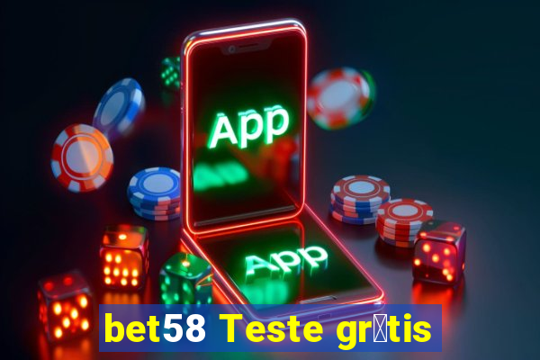 bet58 Teste gr谩tis