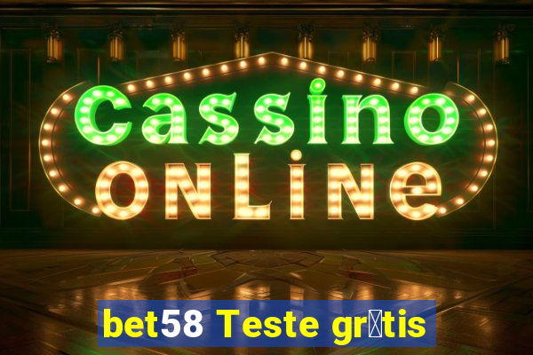 bet58 Teste gr谩tis