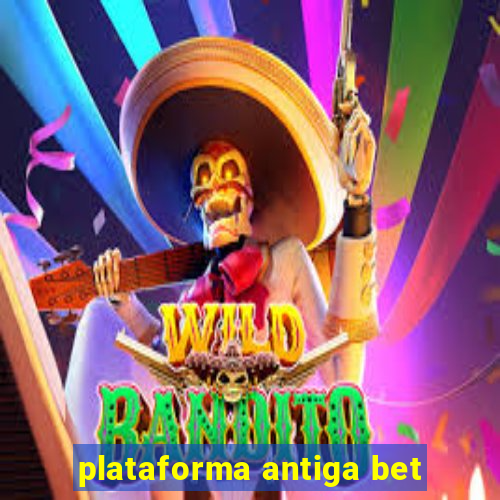 plataforma antiga bet