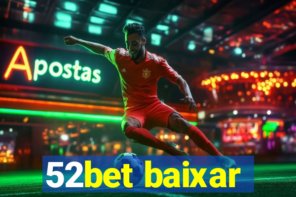 52bet baixar