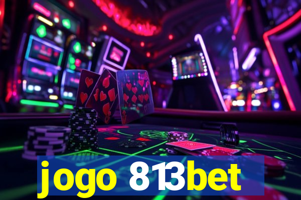 jogo 813bet