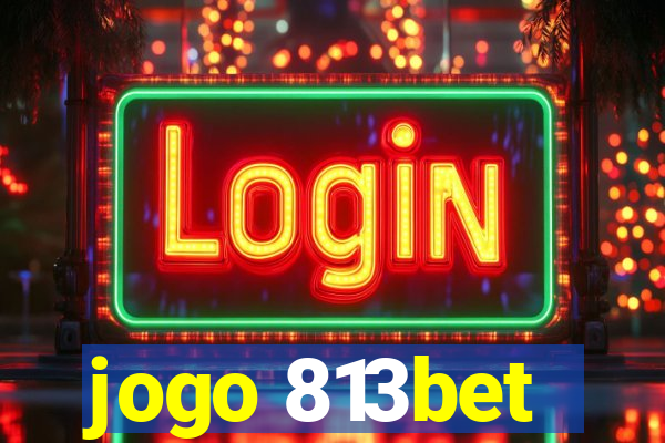 jogo 813bet