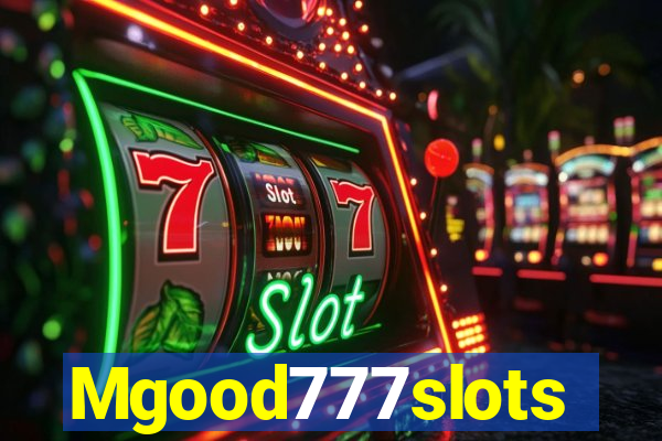 Mgood777slots