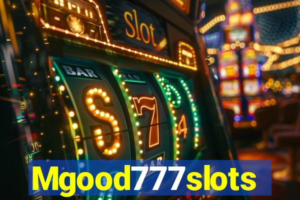 Mgood777slots