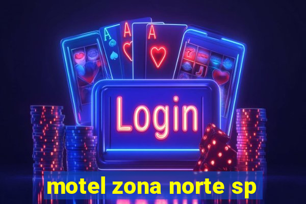 motel zona norte sp