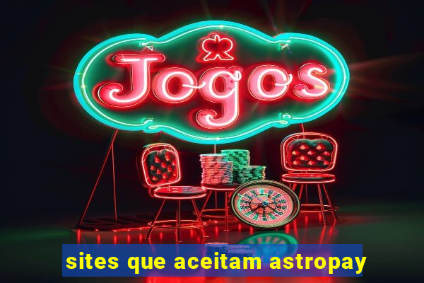 sites que aceitam astropay