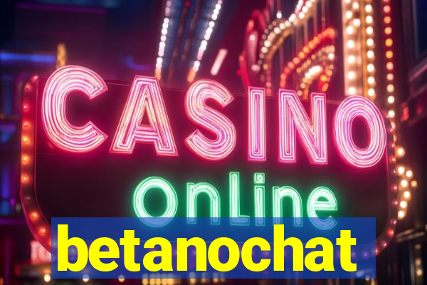 betanochat