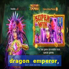 dragon emperor, martial god