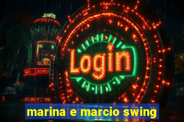 marina e marcio swing