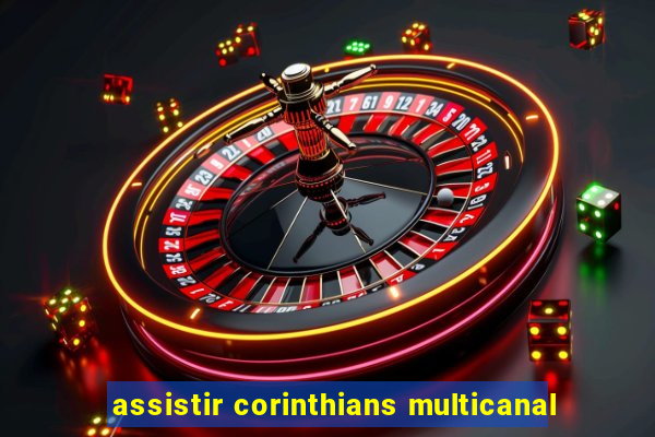 assistir corinthians multicanal